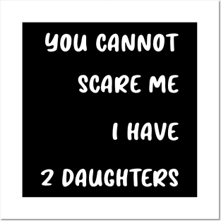you cannot scare me i have 2 daughters Posters and Art